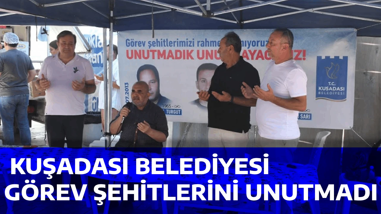  KUŞADASI BELEDİYESİ GÖREV ŞEHİTLERİNİ UNUTMADI