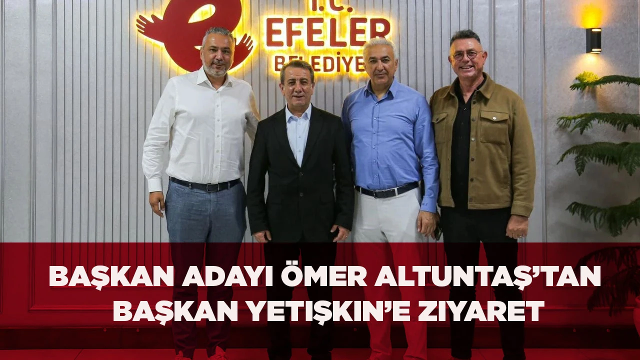 BAŞKAN ADAYI &Ouml;MER ALTUNTAŞ&rsquo;TAN BAŞKAN YETiŞKiN&rsquo;E ZiYARET