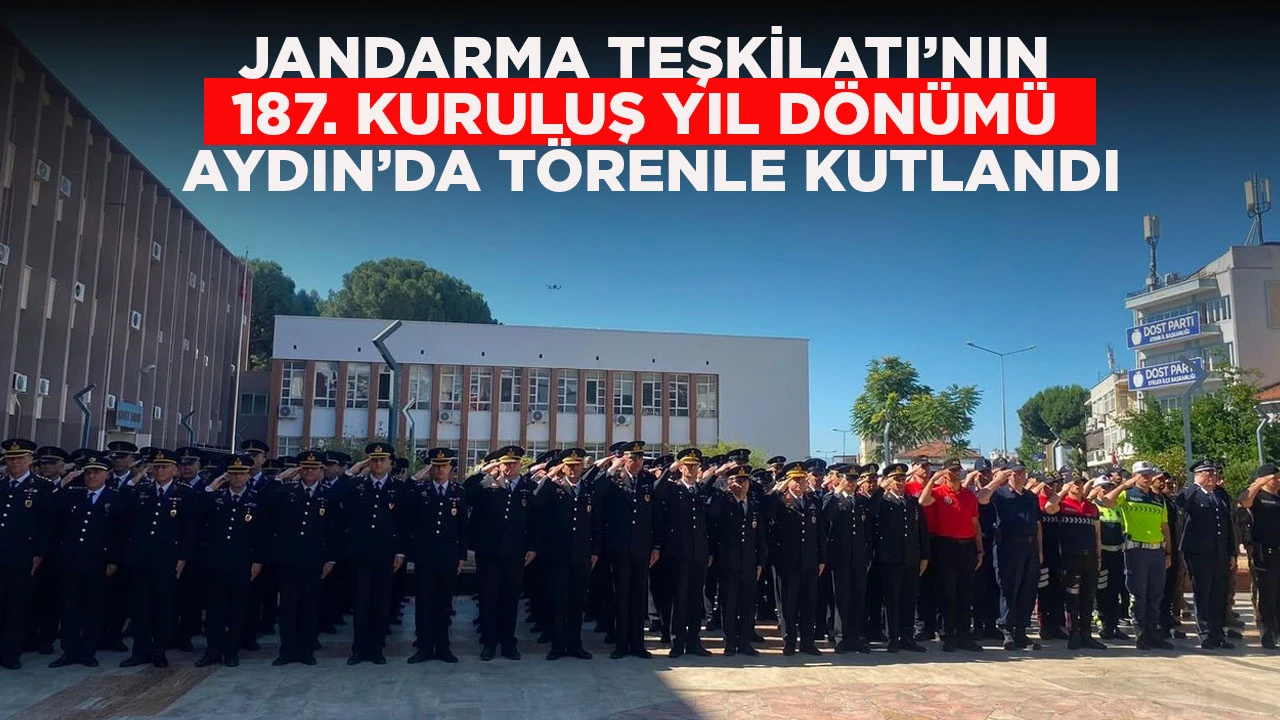 JANDARMA TEŞKİLATI&rsquo;NIN 187. KURULUŞ YIL D&Ouml;N&Uuml;M&Uuml; AYDIN&rsquo;DA T&Ouml;RENLE KUTLANDI
