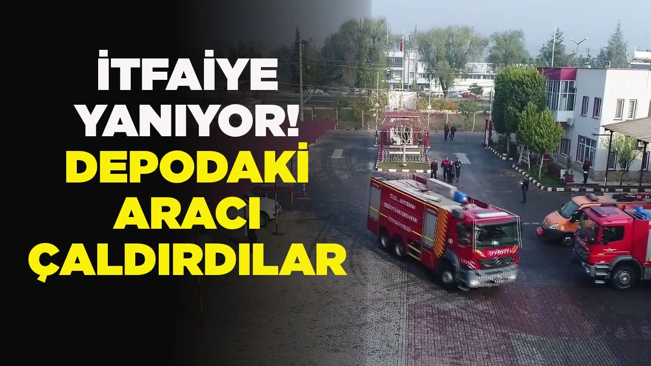 İTFAİYE YANIYOR! DEPODAKI ARACI &Ccedil;ALDIRDILAR