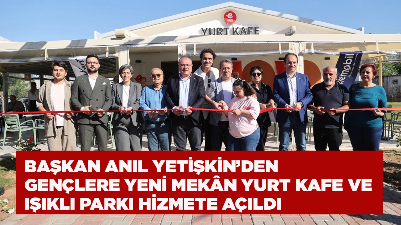 BAŞKAN ANIL YETİŞKİN&rsquo;DEN GEN&Ccedil;LERE YENİ MEK&Acirc;N YURT KAFE VE IŞIKLI PARKI HİZMETE A&Ccedil;ILDI