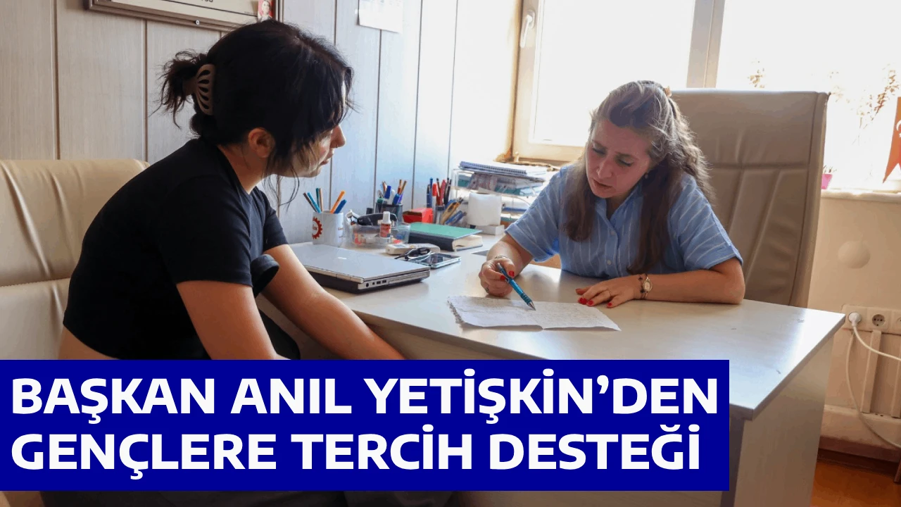 BAŞKAN ANIL YETİŞKİN’DEN GENÇLERE TERCİH DESTEĞİ