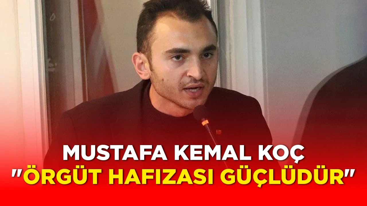 MUSTAFA KEMAL KO&Ccedil;, "&Ouml;RG&Uuml;T HAFIZASI G&Uuml;&Ccedil;L&Uuml;D&Uuml;R"