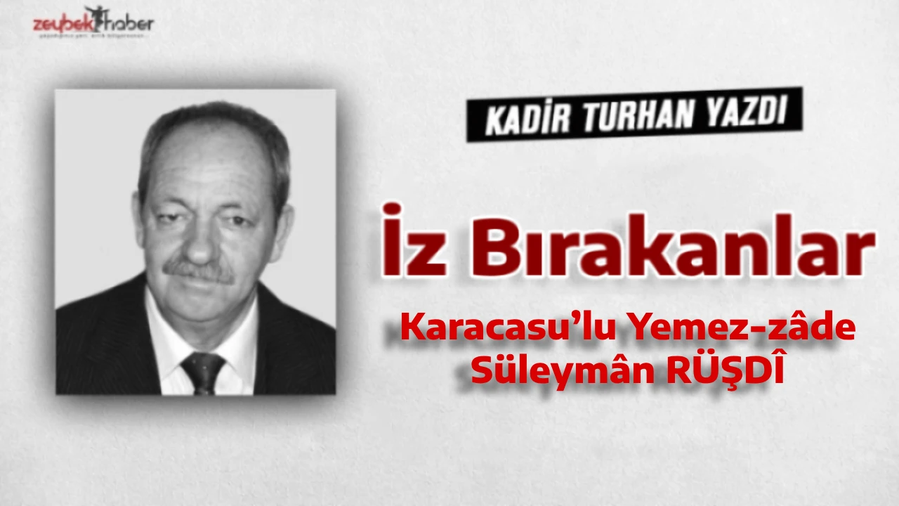Aydın’a İz Bırakanlar - Karacasu’lu Yemez-zâde Süleymân RÜŞDÎ