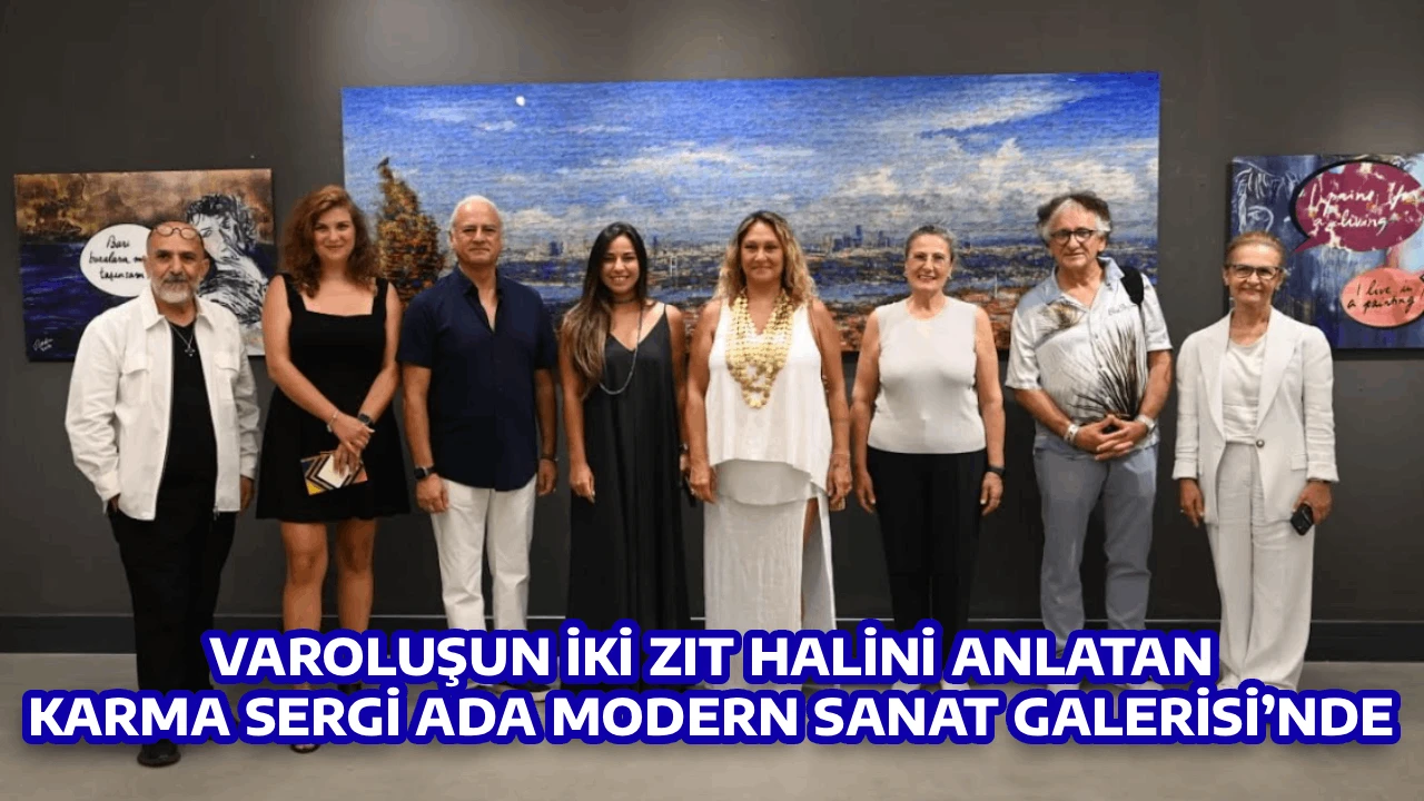 VAROLUŞUN İKİ ZIT HALİNİ ANLATAN KARMA SERGİ ADA MODERN SANAT GALERİSİ’NDE