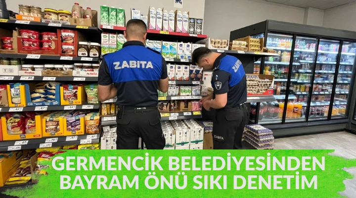 GERMENCİK BELEDİYESİNDEN BAYRAM &Ouml;N&Uuml; SIKI DENETİM