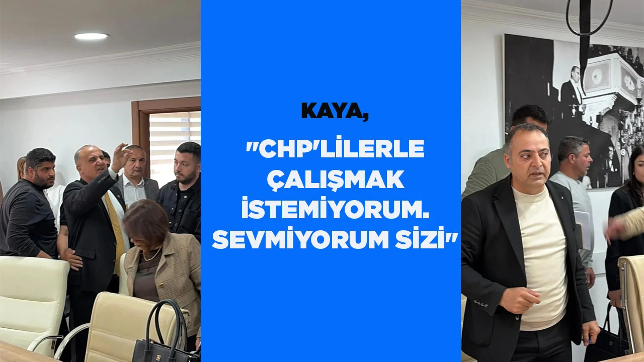 "CHP'LİLERLE &Ccedil;ALIŞMAK İSTEMİYORUM. SEVMİYORUM SİZİ"