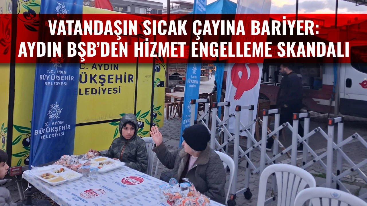 VATANDAŞIN SICAK &Ccedil;AYINA BARİYER: AYDIN BŞB&rsquo;DEN HİZMET ENGELLEME SKANDALI