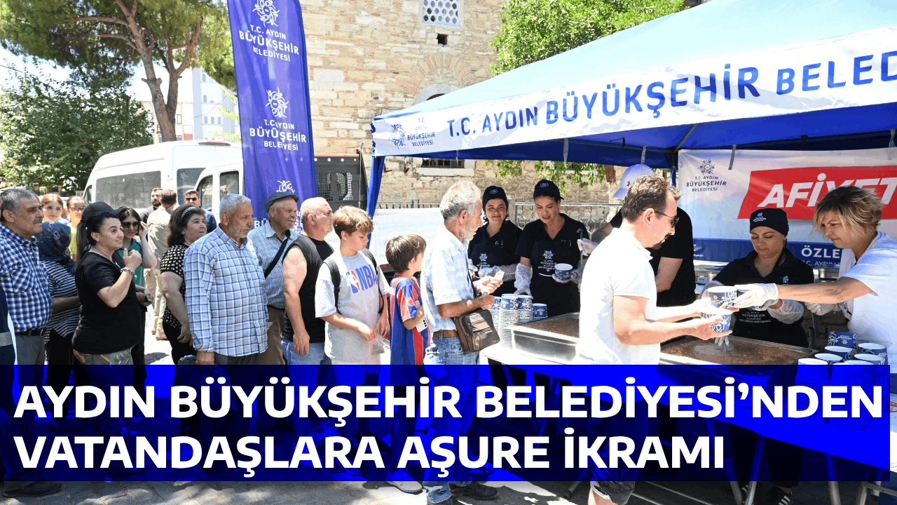 AYDIN BÜYÜKŞEHİR BELEDİYESİ’NDEN VATANDAŞLARA AŞURE İKRAMI