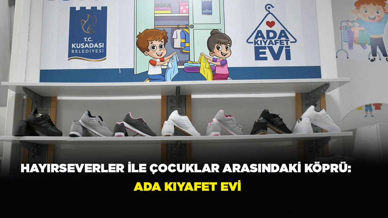 HAYIRSEVERLER İLE &Ccedil;OCUKLAR ARASINDAKİ K&Ouml;PR&Uuml;: ADA KIYAFET EVİ