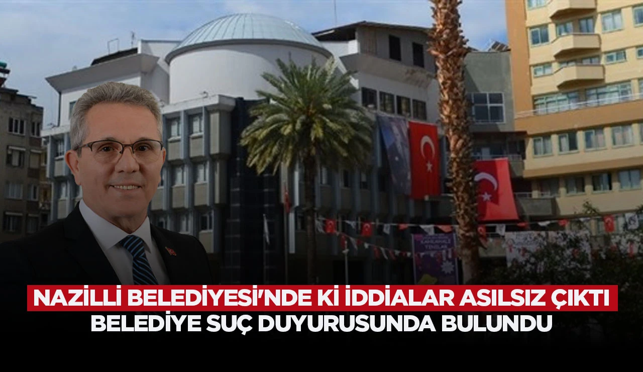 NAZİLLİ BELEDİYESİ'NDE Kİ İDDİALAR ASILSIZ &Ccedil;IKTI BELEDİYE SU&Ccedil; DUYURUSUNDA BULUNDU
