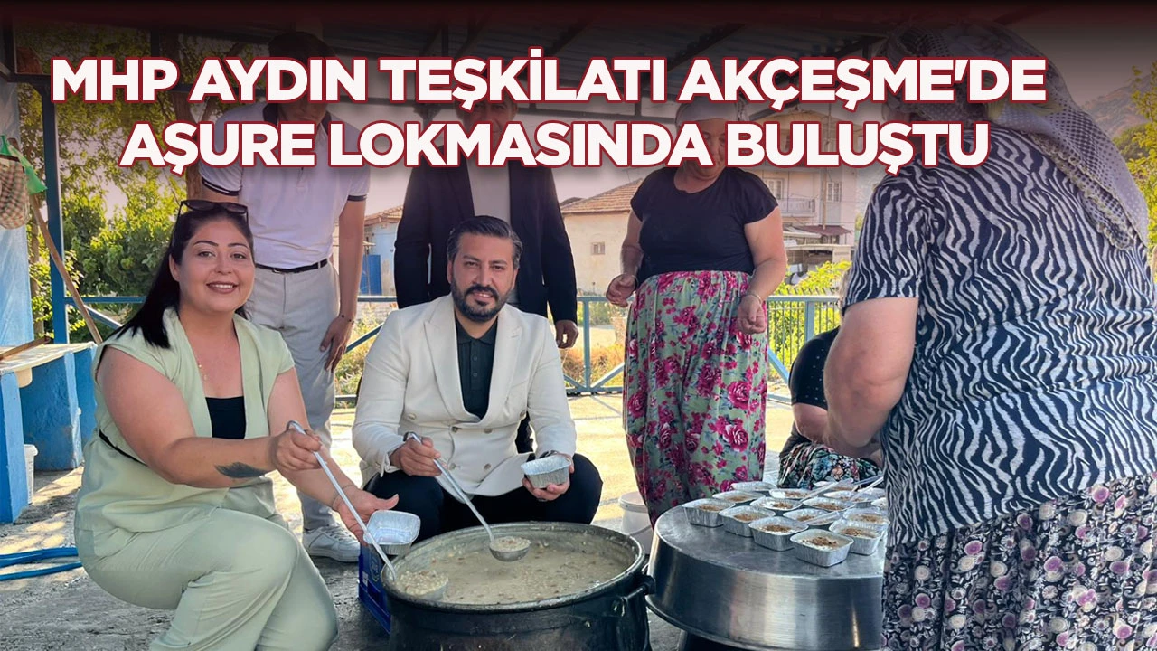 MHP AYDIN TEŞKİLATI AK&Ccedil;EŞME'DE AŞURE LOKMASINDA BULUŞTU
