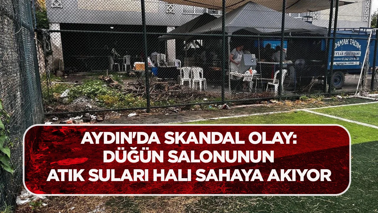 AYDIN'DA SKANDAL OLAY: D&Uuml;Ğ&Uuml;N SALONUNUN ATIK SULARI HALI SAHAYA AKIYOR