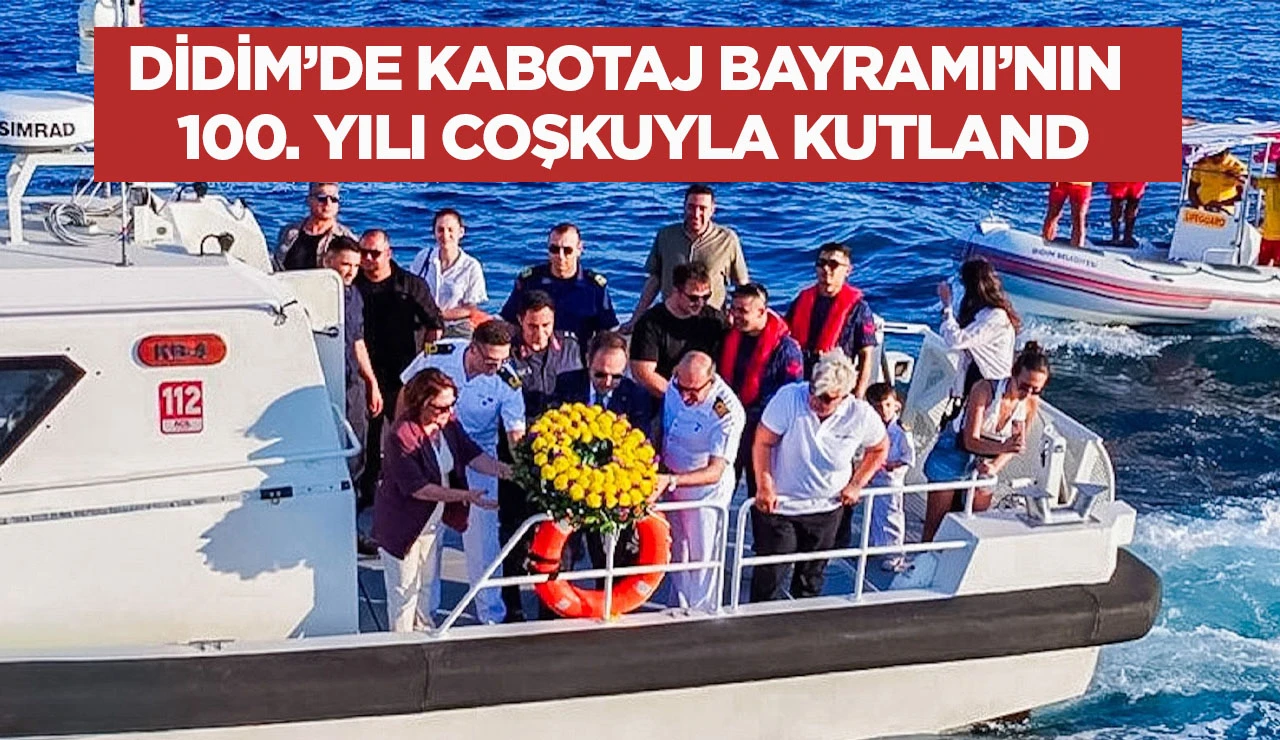 DİDİM&rsquo;DE KABOTAJ BAYRAMI&rsquo;NIN 100. YILI COŞKUYLA KUTLAND