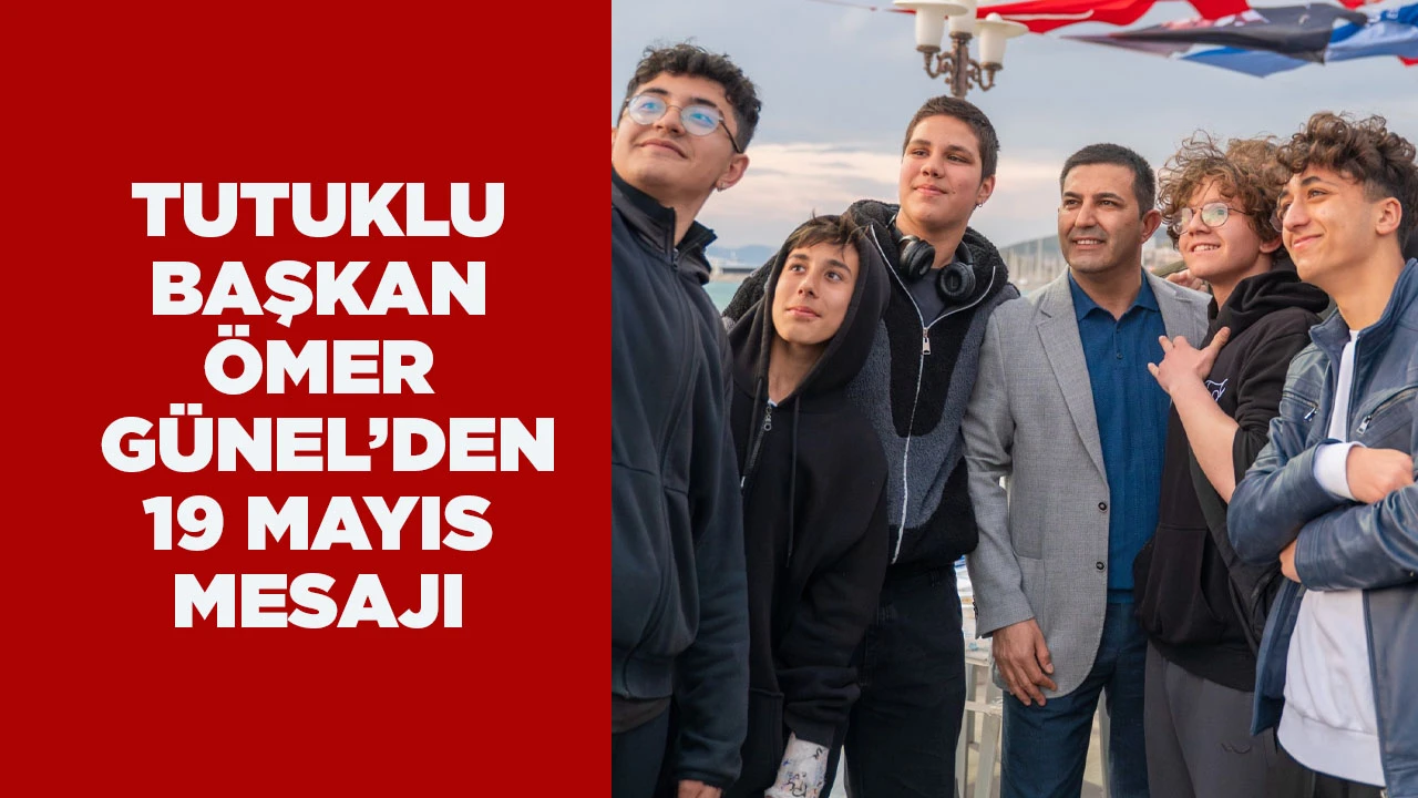 TUTUKLU BAŞKAN &Ouml;MER G&Uuml;NEL&rsquo;DEN 19 MAYIS MESAJI SOSYAL MEDYA HESABINDAN PAYLAŞIM YAPTI