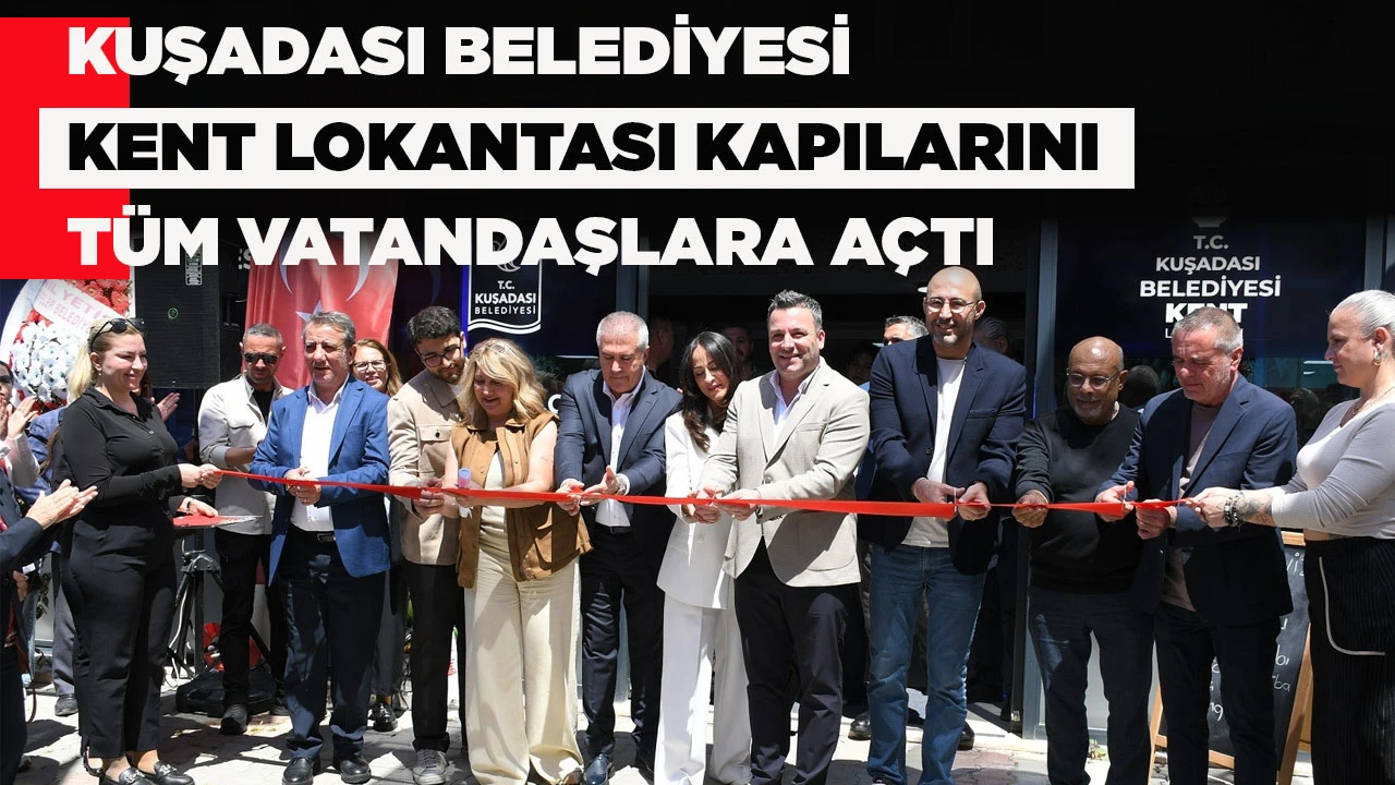 KUŞADASI BELEDİYESİ KENT LOKANTASI KAPILARINI T&Uuml;M VATANDAŞLARA A&Ccedil;TI
