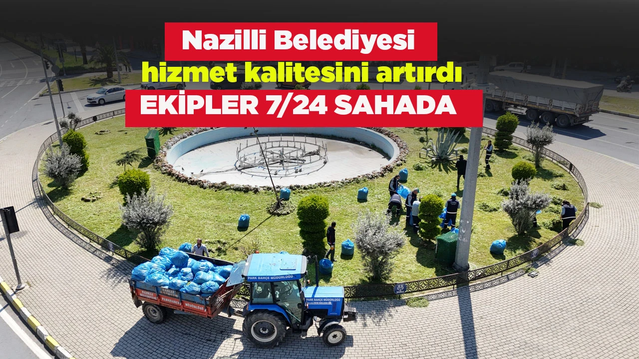 Nazilli Belediyesi hizmet kalitesini artırdı