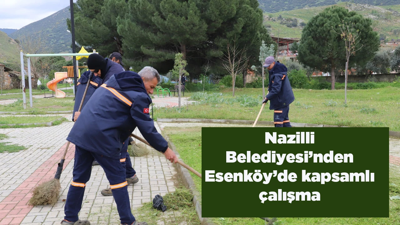 Nazilli Belediyesi&rsquo;nden Esenk&ouml;y&rsquo;de kapsamlı &ccedil;alışma