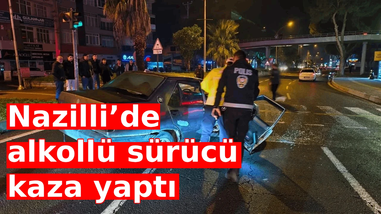 Nazilli&rsquo;de alkoll&uuml; s&uuml;r&uuml;c&uuml; kaza yaptı