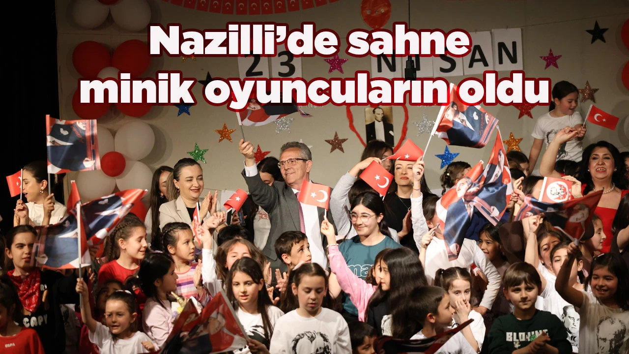 Nazilli&rsquo;de sahne minik oyuncuların oldu