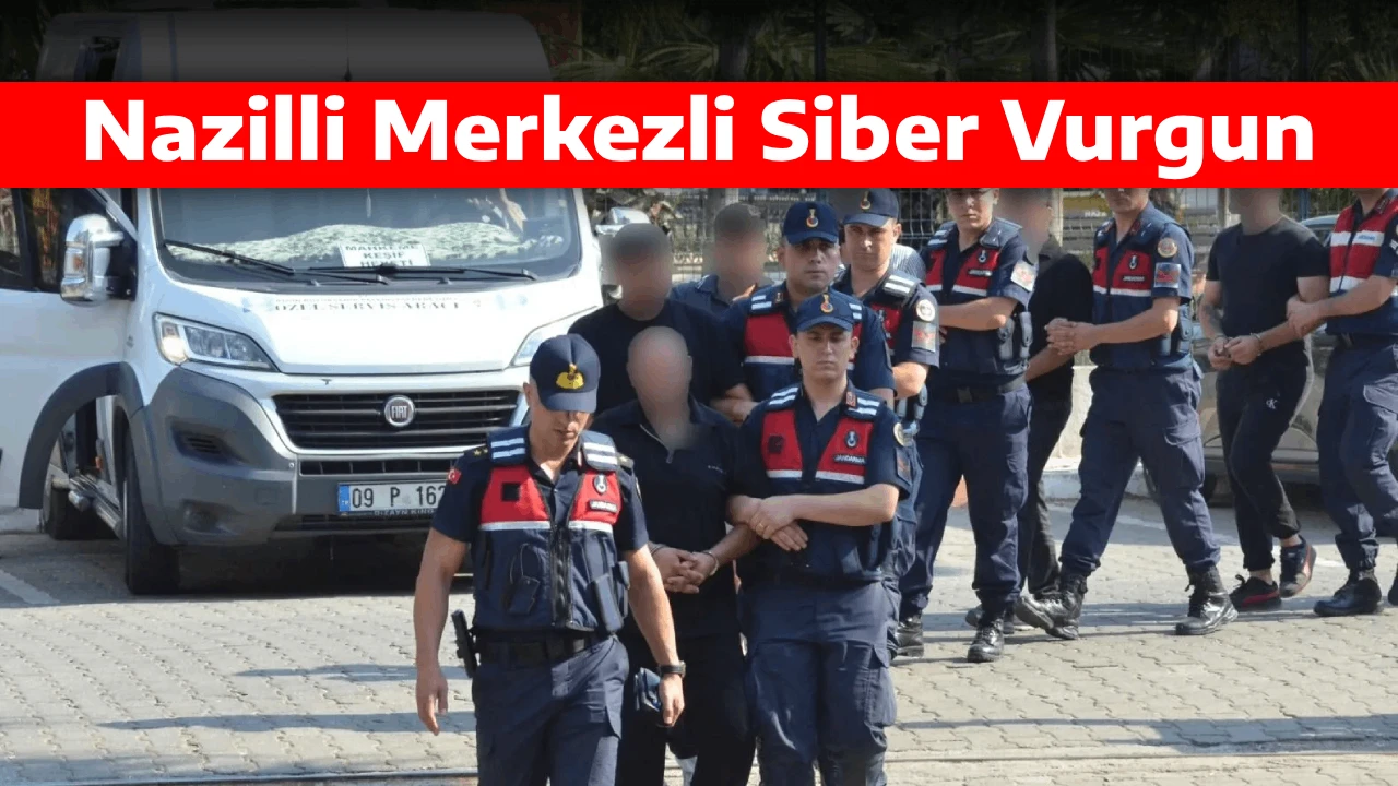 Nazilli Merkezli Siber Vurgun