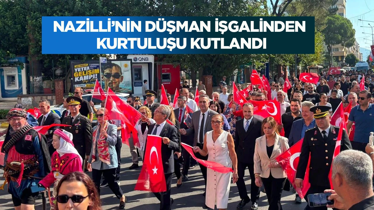 Nazilli&rsquo;nin d&uuml;şman işgalinden kurtuluşu kutlandı