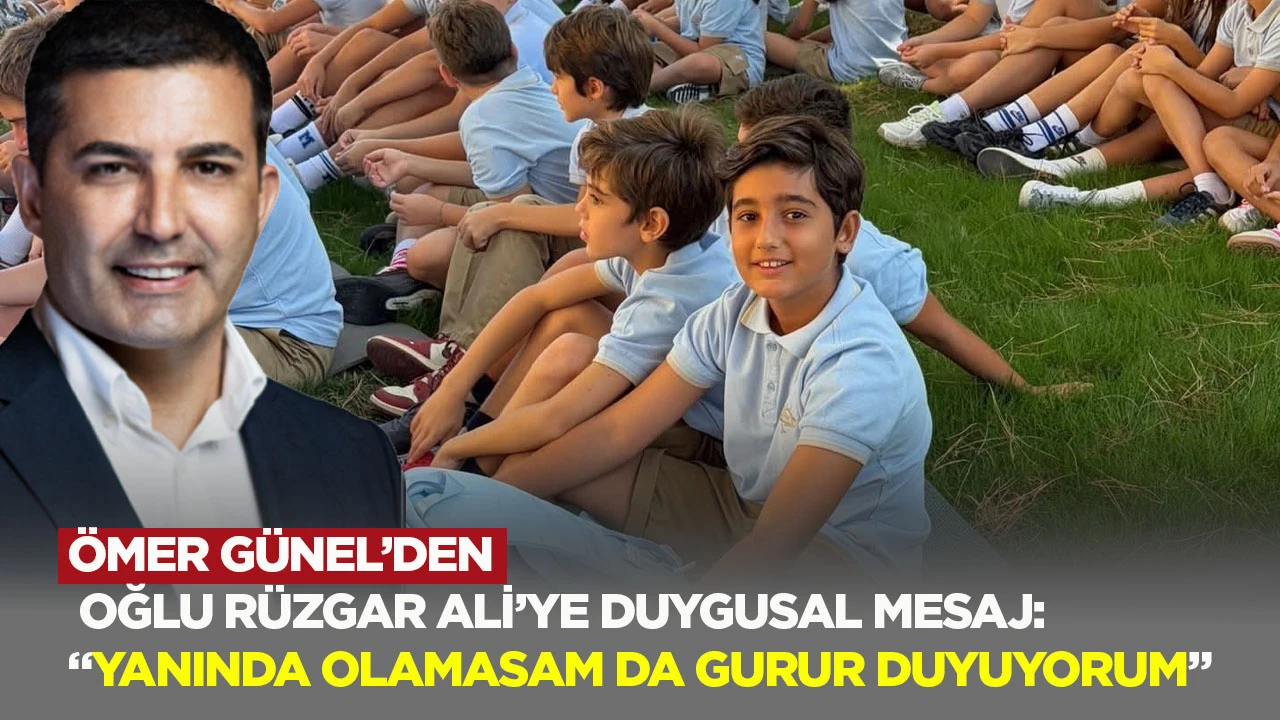 &Ouml;mer G&uuml;nel&rsquo;den oğlu R&uuml;zgar Ali&rsquo;ye duygusal mesaj: &ldquo;Yanında olamasam da gurur duyuyorum&rdquo;
