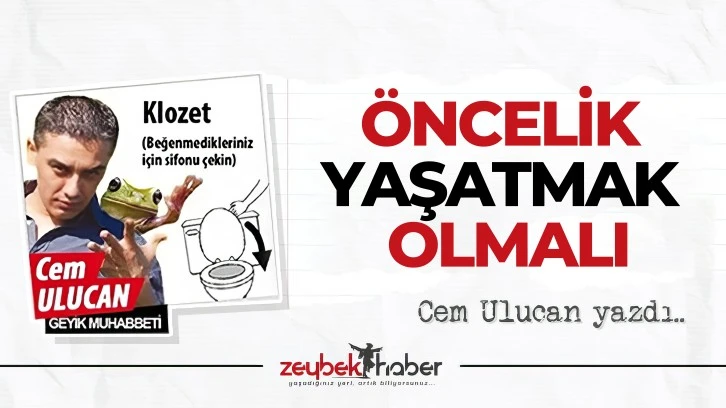 &Ouml;NCELİK YAŞATMAK OLMALI