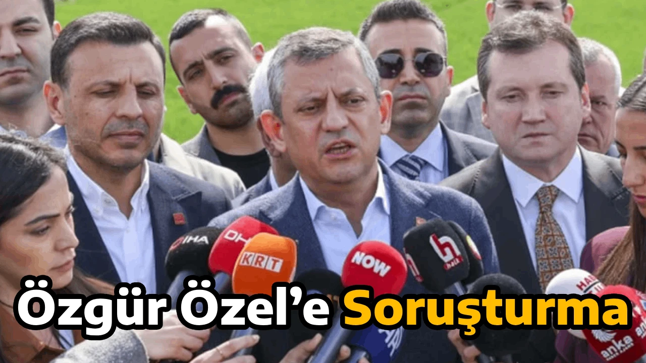 &Ouml;zg&uuml;r &Ouml;zel&rsquo;e Soruşturma