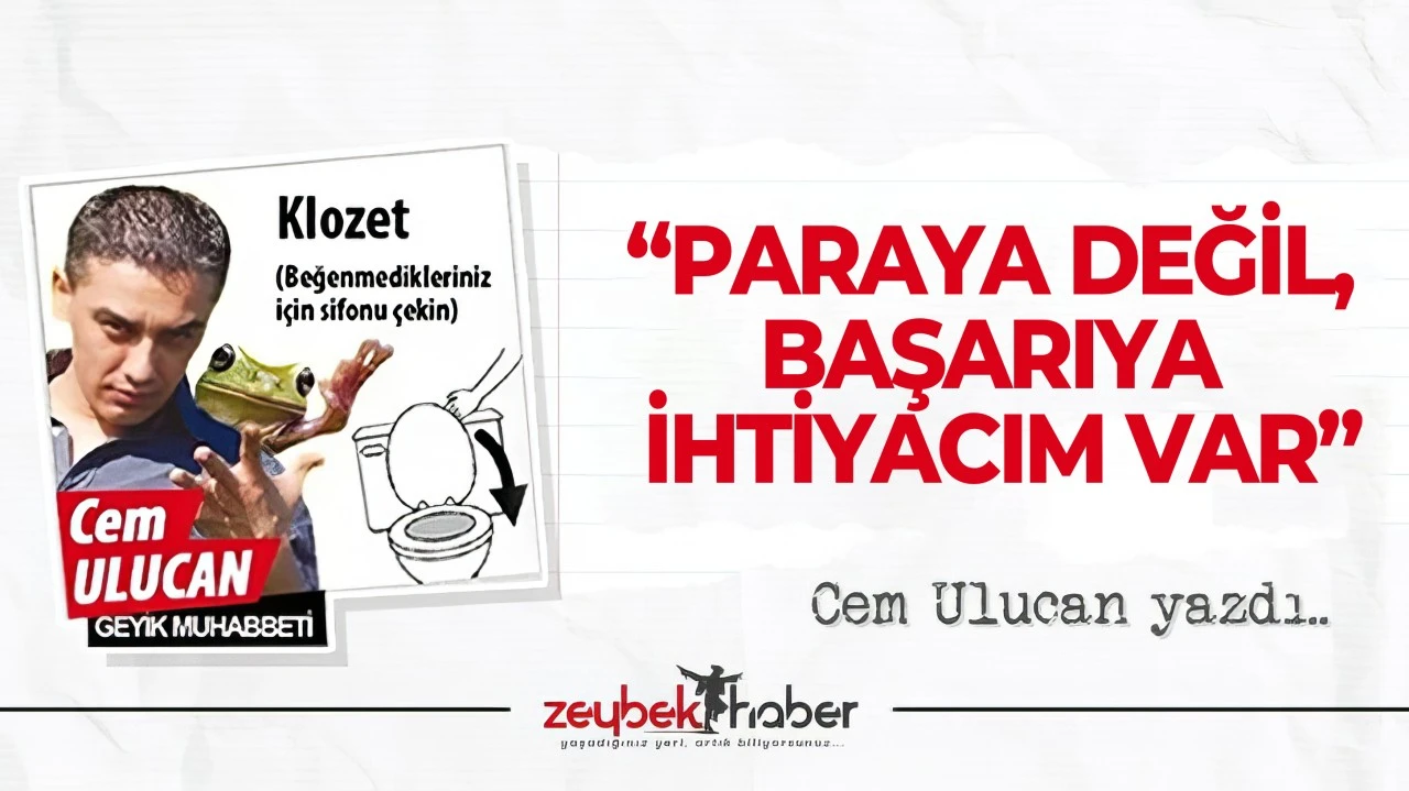 &ldquo;PARAYA DEĞİL, BAŞARIYA İHTİYACIM VAR&rdquo;