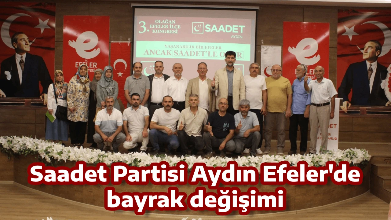 Saadet Partisi Aydın Efeler'de bayrak değişimi