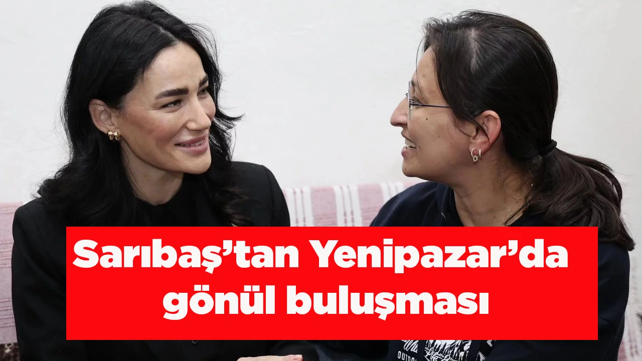 Sarıbaş&rsquo;tan Yenipazar&rsquo;da g&ouml;n&uuml;l buluşması