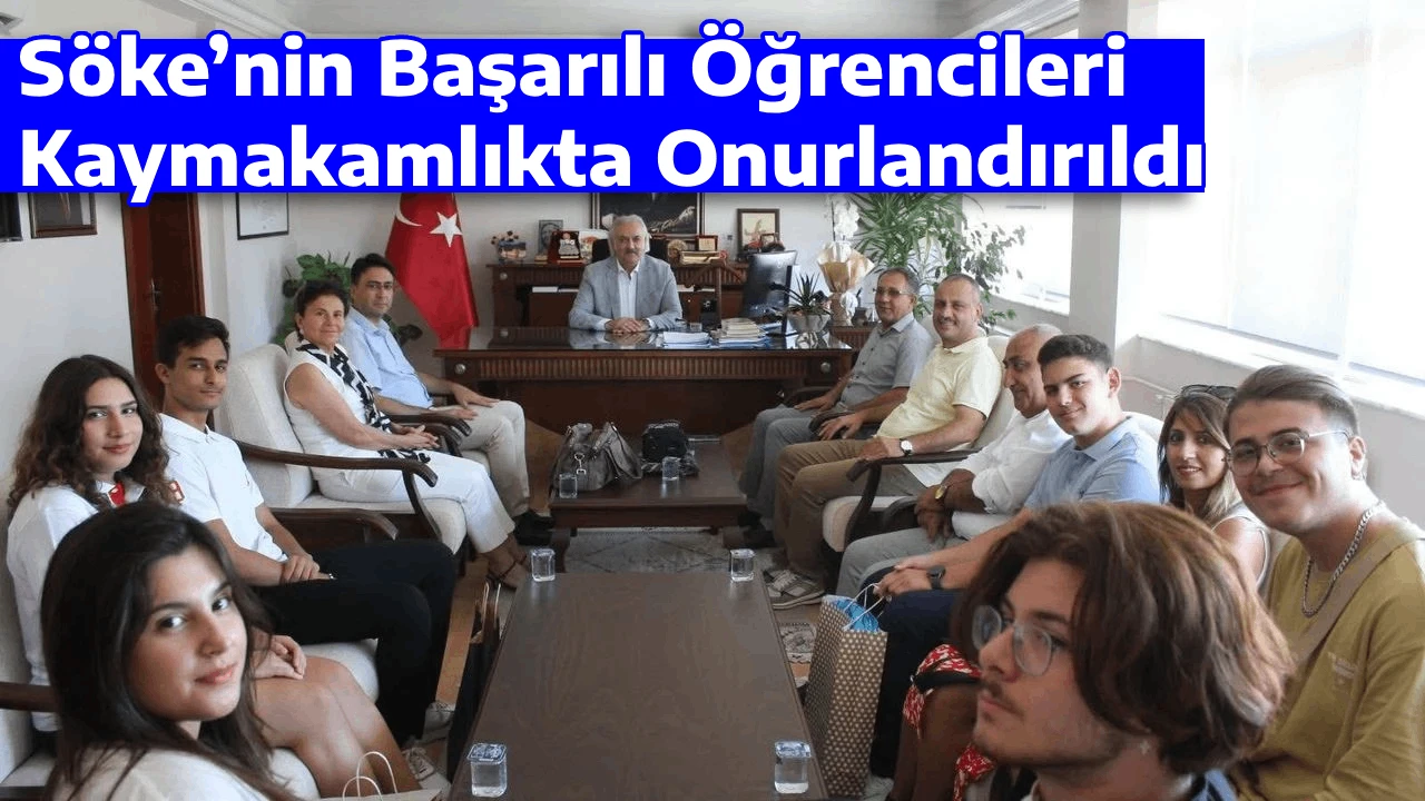 Söke’nin Başarılı Öğrencileri Kaymakamlıkta Onurlandırıldı