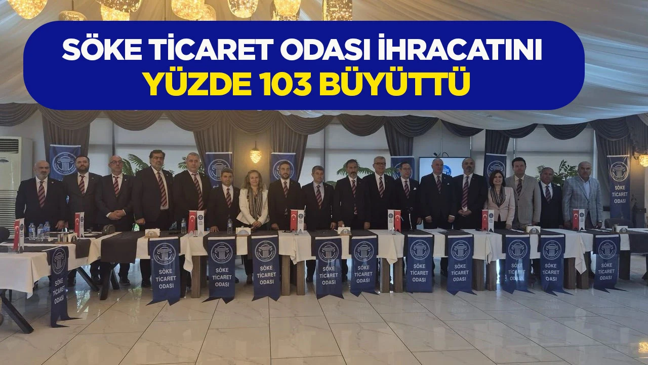 S&ouml;ke Ticaret Odası ihracatını y&uuml;zde 103 b&uuml;y&uuml;tt&uuml;