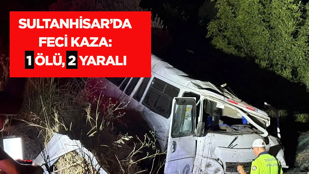Sultanhisar&rsquo;da feci kaza : 1 &ouml;l&uuml; 2 yaralı