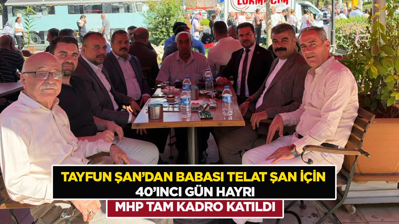 Tayfun Şan&rsquo;dan babası Telat Şan i&ccedil;in 40&rsquo;ıncı g&uuml;n hayrı: MHP tam kadro katıldı