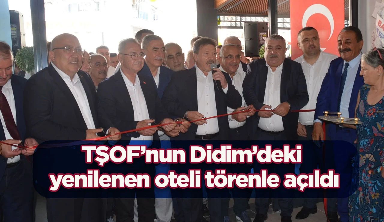 TŞOF&rsquo;nun Didim&rsquo;deki yenilenen oteli t&ouml;renle a&ccedil;ıldı