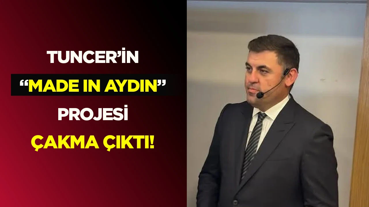 Tuncer&rsquo;in &ldquo;Made in Aydın&rdquo; projesi &ccedil;akma &ccedil;ıktı!