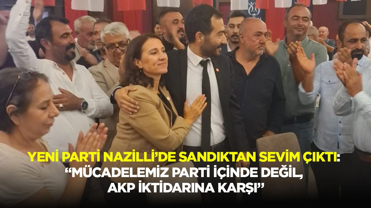 Yeni Parti Nazilli&rsquo;de sandıktan Sevim &ccedil;ıktı: &ldquo;M&uuml;cadelemiz parti i&ccedil;inde değil, AKP iktidarına karşı&rdquo;