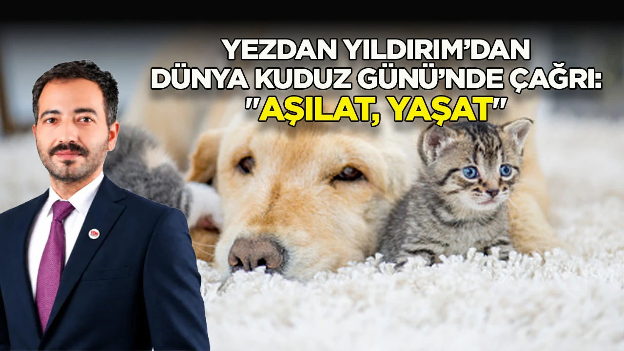 Yezdan Yıldırım&rsquo;dan D&uuml;nya Kuduz G&uuml;n&uuml;&rsquo;nde &Ccedil;ağrı: "Aşılat, Yaşat"
