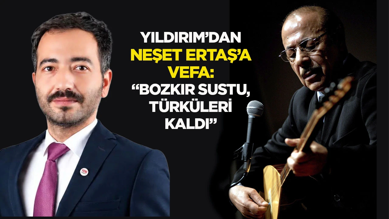 Yıldırım&rsquo;dan Neşet Ertaş&rsquo;a vefa: &ldquo;Bozkır sustu, t&uuml;rk&uuml;leri kaldı&rdquo;