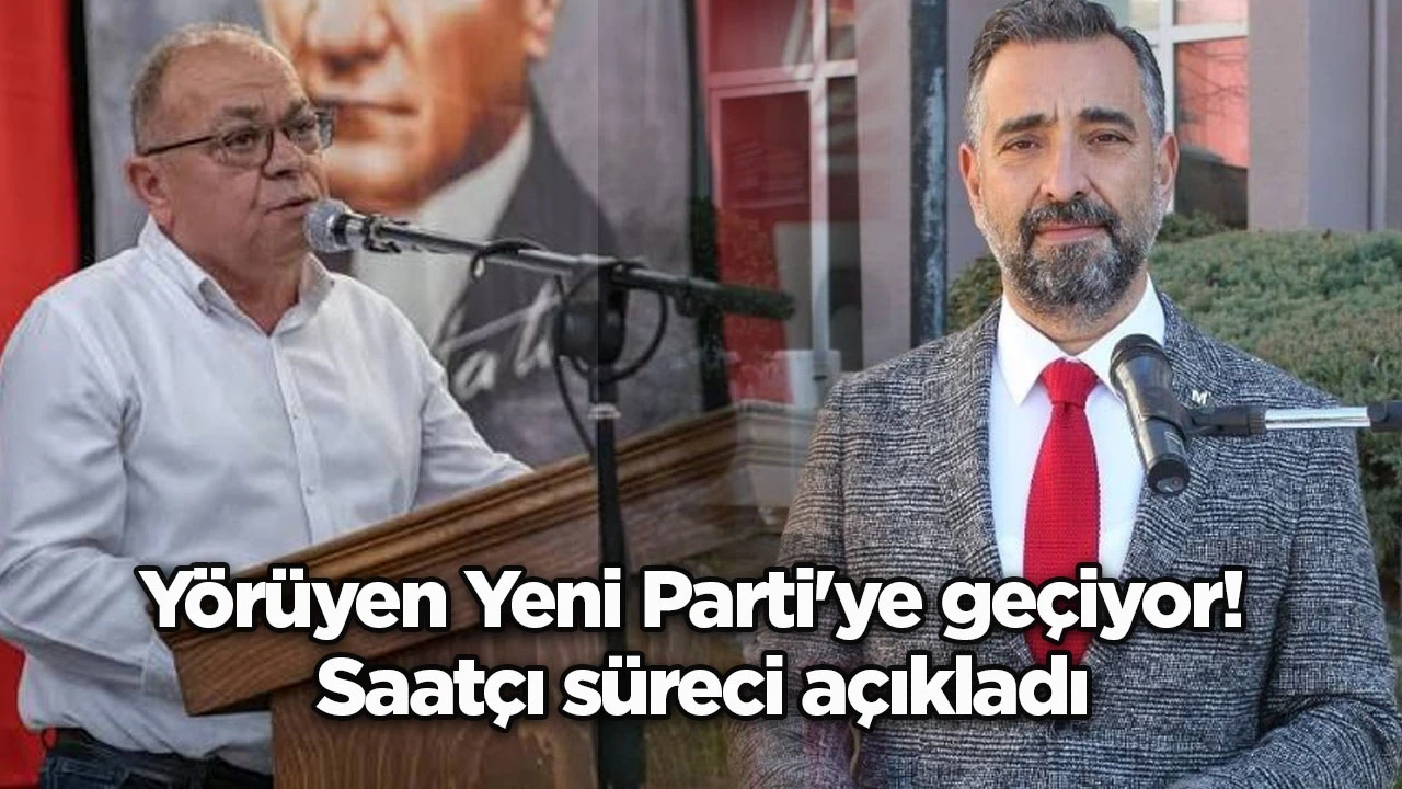 Y&ouml;r&uuml;yen Yeni Parti'ye ge&ccedil;iyor! Saat&ccedil;ı s&uuml;reci a&ccedil;ıkladı