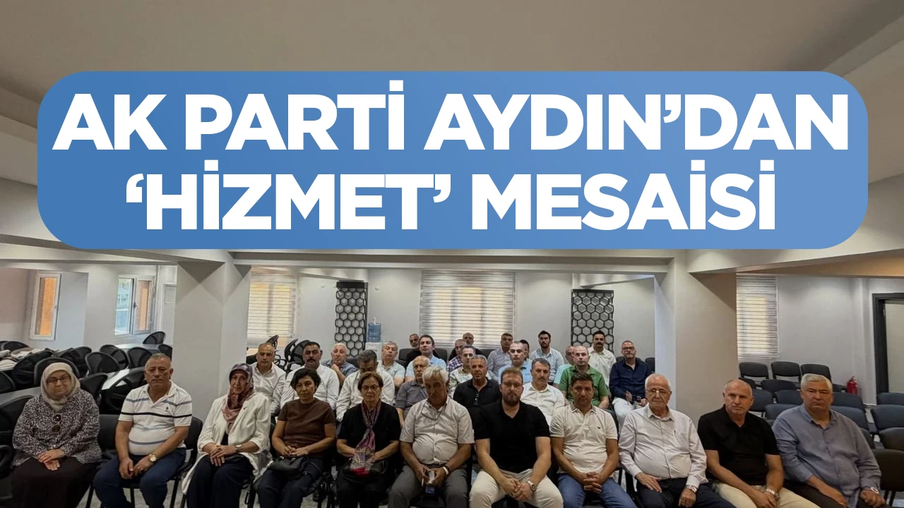 AK Parti Aydın’dan ‘hizmet’ mesaisi