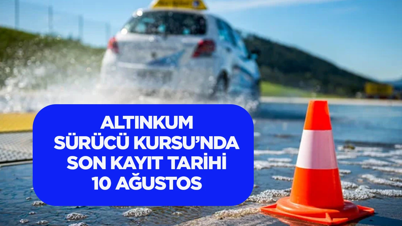 Altınkum S&uuml;r&uuml;c&uuml; Kursu'nda son kayıt tarihi 10 Ağustos