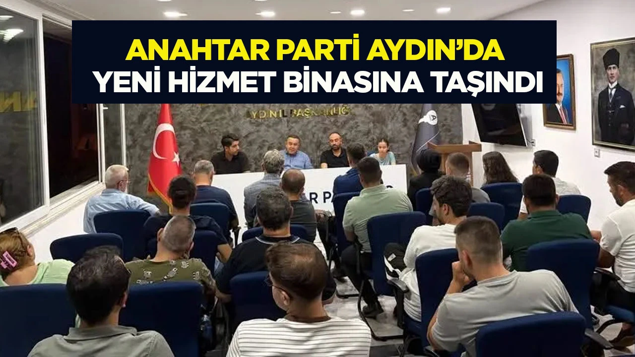 Anahtar Parti Aydın’da yeni hizmet binasına taşındı
