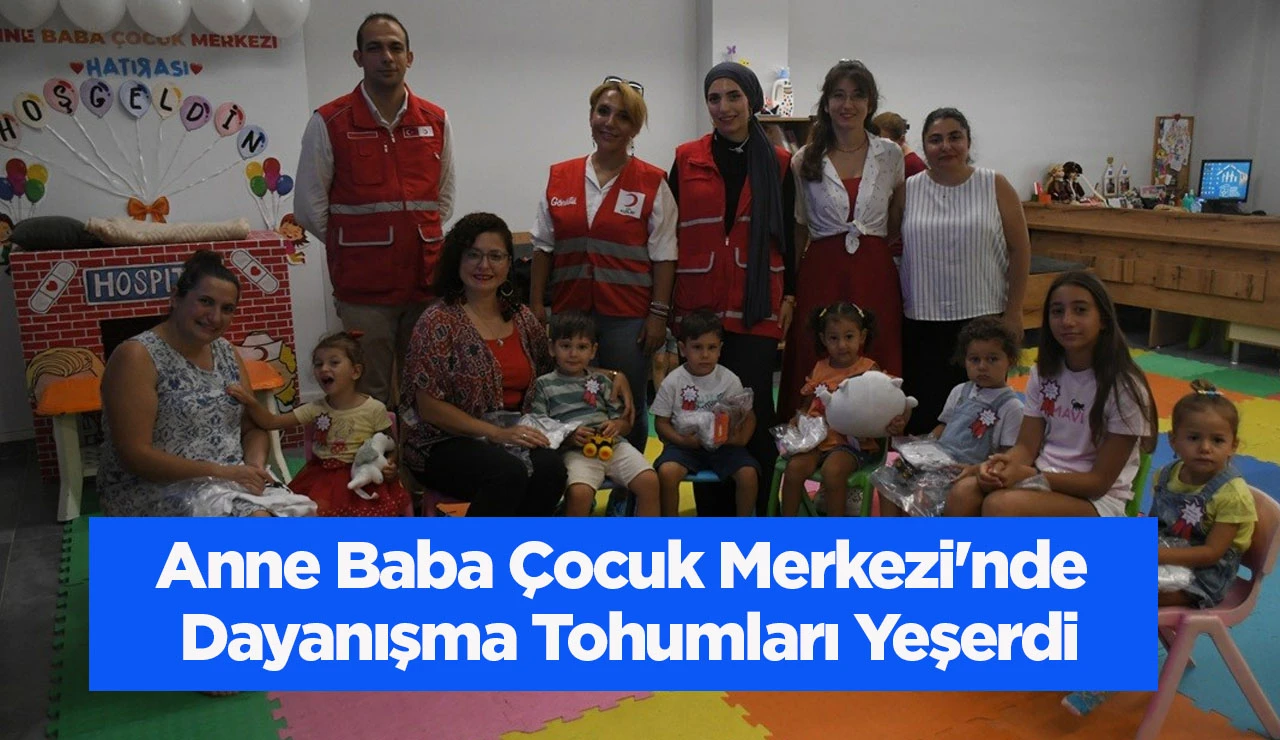 Anne Baba &Ccedil;ocuk Merkezi'nde Dayanışma Tohumları Yeşerdi