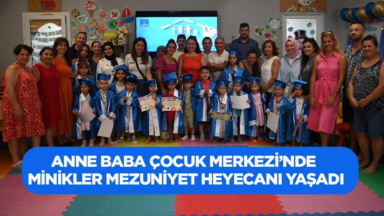Anne Baba Çocuk Merkezi’nde minikler mezuniyet heyecanı yaşadı