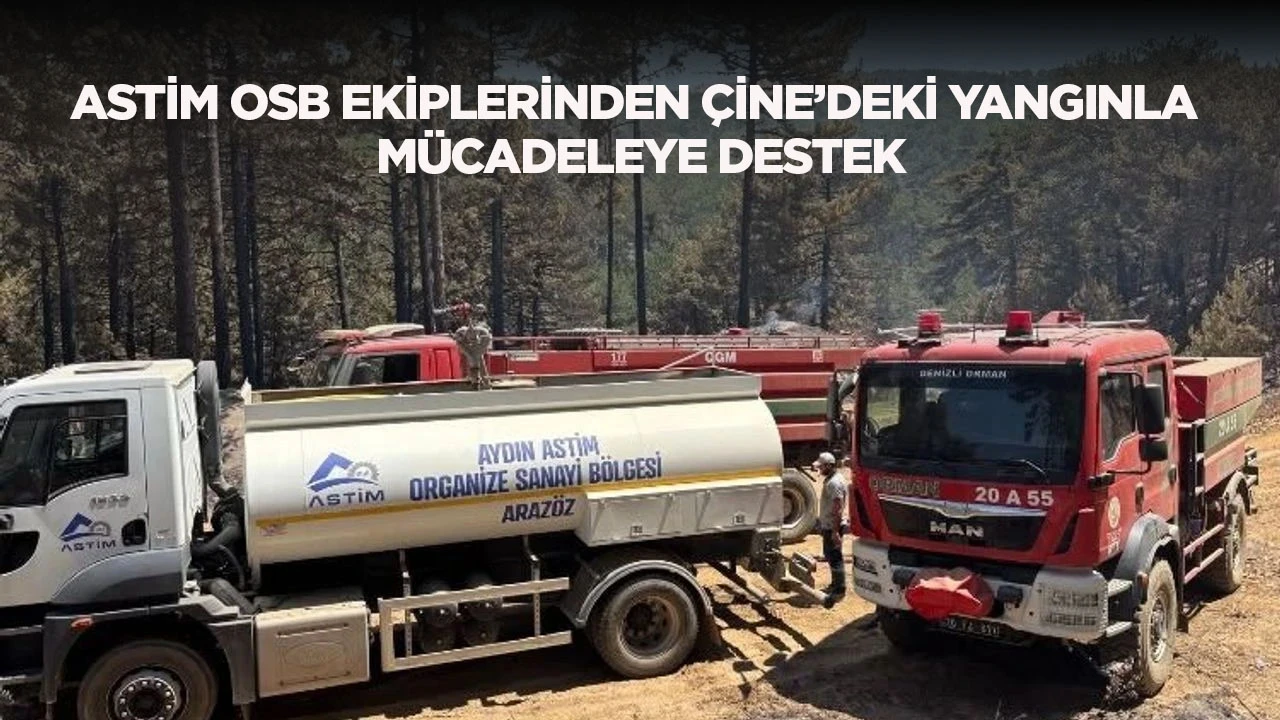 ASTİM OSB ekiplerinden Çine’deki yangınla mücadeleye destek