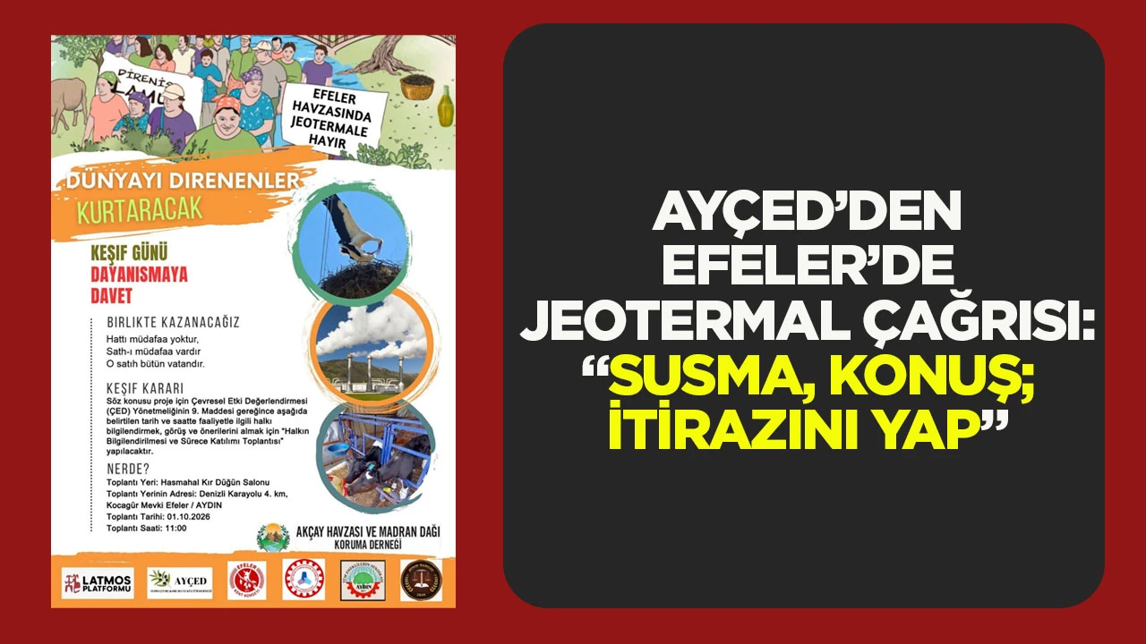 AY&Ccedil;ED&rsquo;den Efeler&rsquo;de jeotermal &ccedil;ağrısı: &ldquo;Susma, konuş; itirazını yap&rdquo;