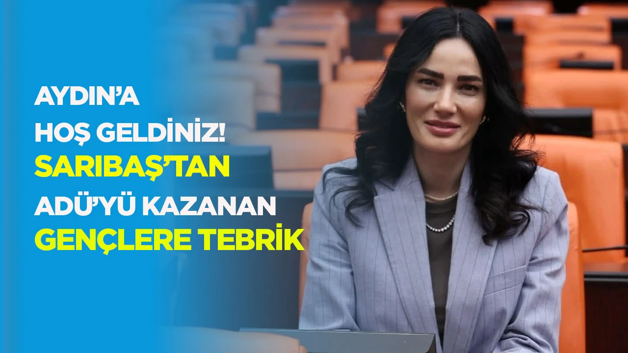 Aydın'a hoş geldiniz! Sarıbaş’tan ADÜ’yü kazanan gençlere tebrik